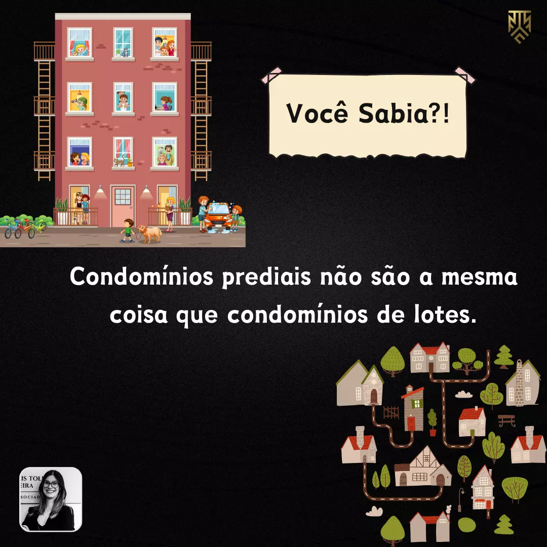 VOCÊ SABIA?! CONDOMÍNIOS PREDIAIS NÃO SÃO A MESMA COISA QUE CONDOMÍNIOS DE LOTES, por VANESSA PEREIRA
